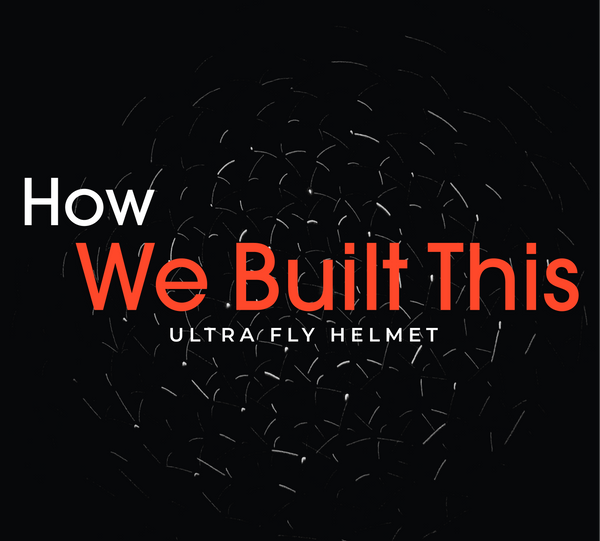 How We Built The Lumos Ultra Fly